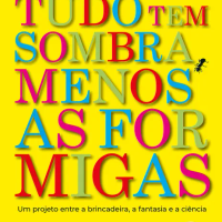 Tudo Tem Sombra, Menos as Formigas