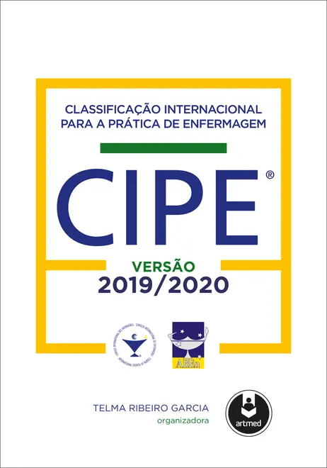 Classificação Internacional para a Prática de Enfermagem CIPE® Classificação Internacional para a Prática de Enfermagem CIPE®