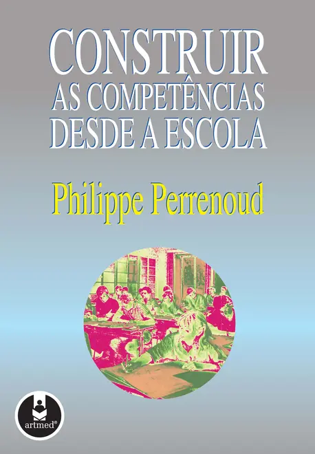 Construir as Competências Desde a Escola Construir as Competências Desde a Escola