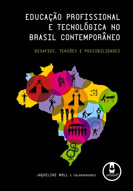 Educação Profissional e Tecnológica no Brasil Contemporâneo Educação Profissional e Tecnológica no Brasil Contemporâneo
