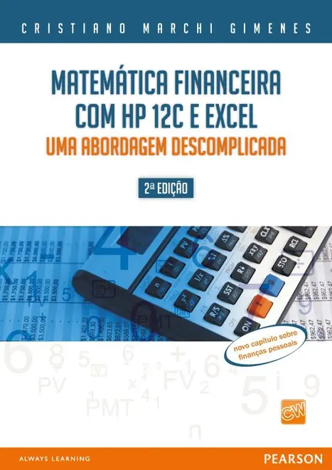 Matemática Financeira com HP 12c e Excel Matemática Financeira com HP 12c e Excel