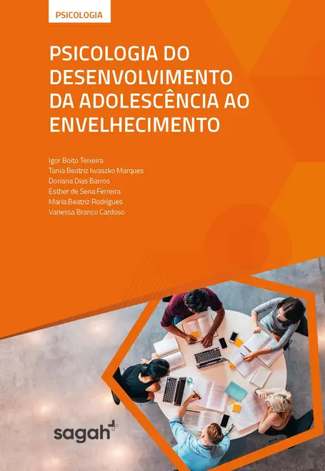 Psicologia do Desenvolvimento da Adolescência ao Envelhecimento Psicologia do Desenvolvimento da Adolescência ao Envelhecimento