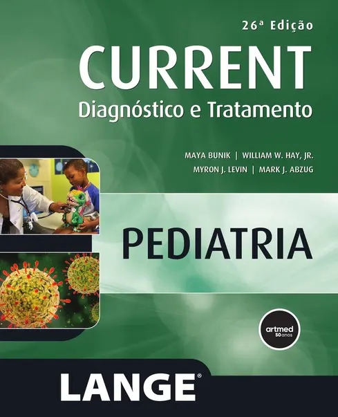 CURRENT Pediatria: Diagnóstico e Tratamento - 26.ed. CURRENT Pediatria: Diagnóstico e Tratamento - 26.ed.