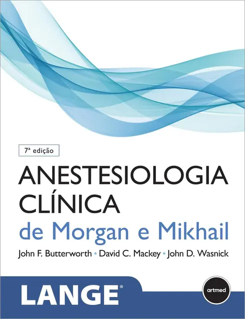 Anestesiologia Clínica de Morgan e Mikhail Anestesiologia Clínica de Morgan e Mikhail