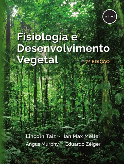 Fisiologia e Desenvolvimento Vegetal 7ed. Fisiologia e Desenvolvimento Vegetal 7ed.