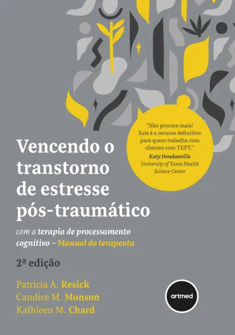 Vencendo o Transtorno de Estresse Pós-traumático com a Terapia de Processamento Cognitivo Vencendo o Transtorno de Estresse Pós-traumático com a Terapia de Processamento Cognitivo