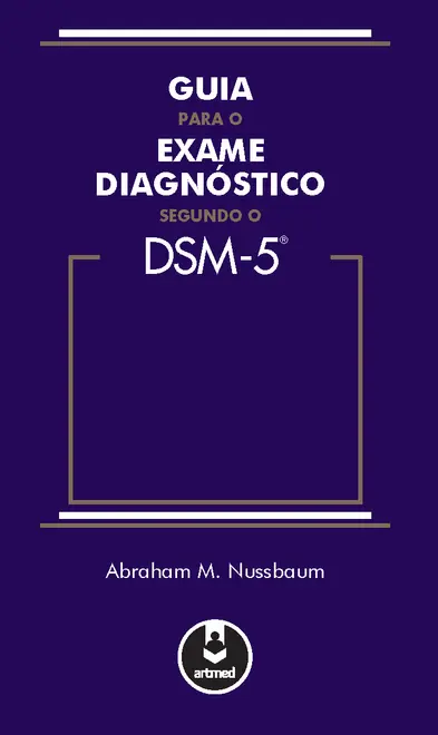 Guia para o Exame Diagnóstico Segundo o DSM-5 Guia para o Exame Diagnóstico Segundo o DSM-5
