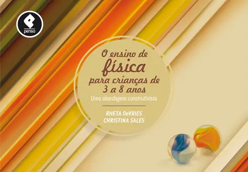 O Ensino de Física para Crianças de 3 a 8 Anos O Ensino de Física para Crianças de 3 a 8 Anos
