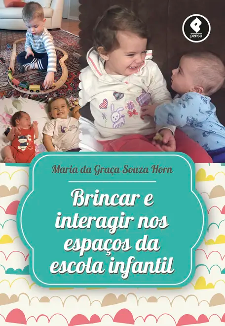 Brincar e Interagir nos Espaços da Escola Infantil Brincar e Interagir nos Espaços da Escola Infantil