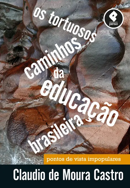 Os Tortuosos Caminhos da Educação Brasileira Os Tortuosos Caminhos da Educação Brasileira