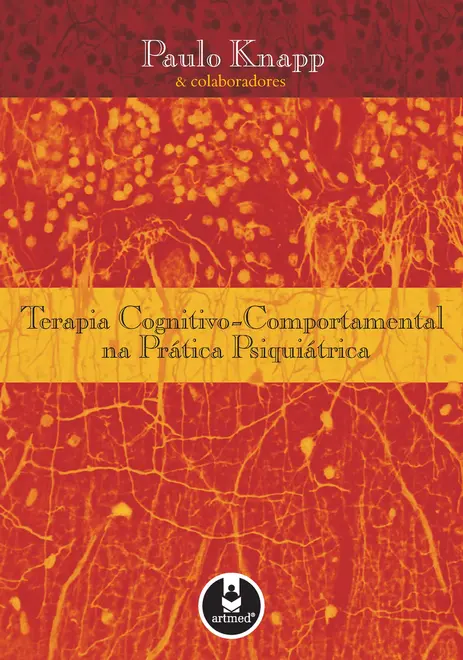 Terapia Cognitivo-Comportamental na Prática Psiquiátrica Terapia Cognitivo-Comportamental na Prática Psiquiátrica