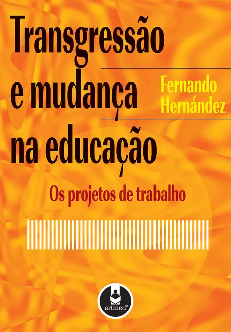 Transgressão e Mudança na Educação Transgressão e Mudança na Educação