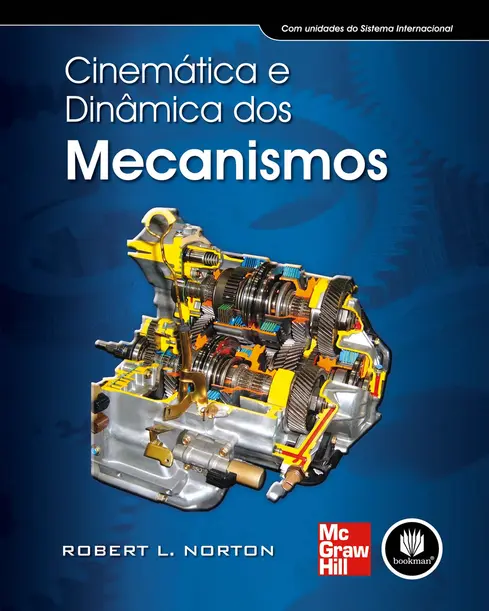 Cinemática e Dinâmica dos Mecanismos Cinemática e Dinâmica dos Mecanismos