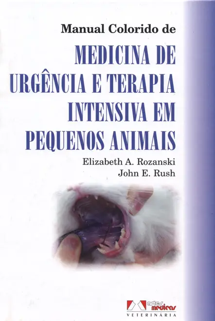 Manual Colorido de Medicina de Urgência e Terapia Intensiva em Pequenos Animais Manual Colorido de Medicina de Urgência e Terapia Intensiva em Pequenos Animais