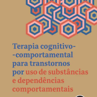 Terapia Cognitivo-comportamental para Transtornos por Uso de Substâncias e Dependências Comportamentais