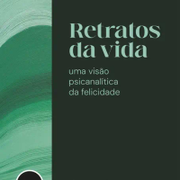 Retratos da vida: uma visão psicanalítica da felicidade - BOX