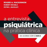 A Entrevista Psiquiátrica na Prática Clínica