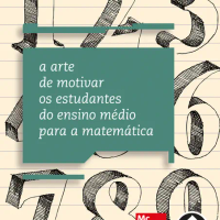 A Arte de Motivar os Estudantes do Ensino Médio para a Matemática
